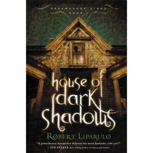 House of Dark Shadows -- Robert Liparulo